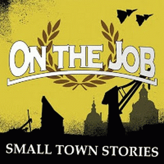 On The Job : Small Town Stories